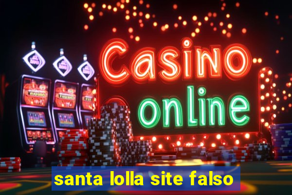 santa lolla site falso