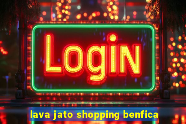 lava jato shopping benfica