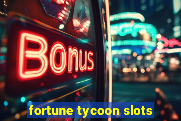 fortune tycoon slots