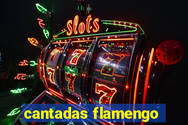 cantadas flamengo