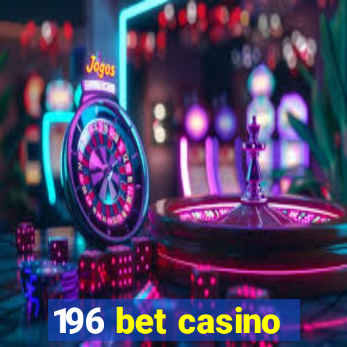 196 bet casino