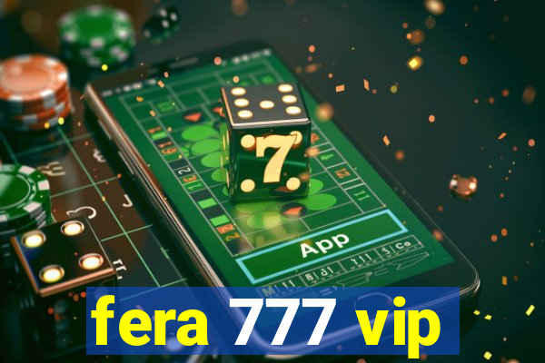 fera 777 vip