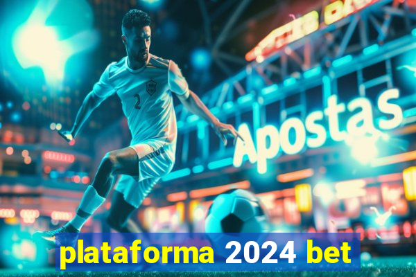 plataforma 2024 bet