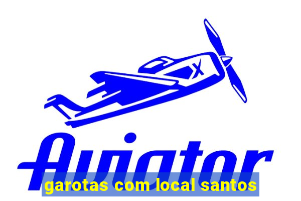 garotas com local santos