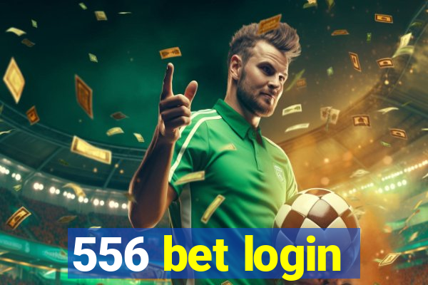 556 bet login