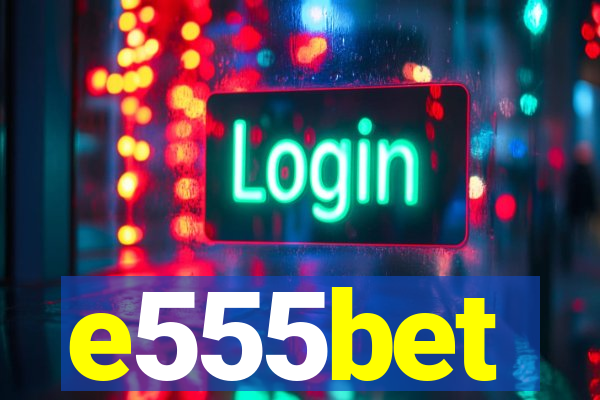 e555bet