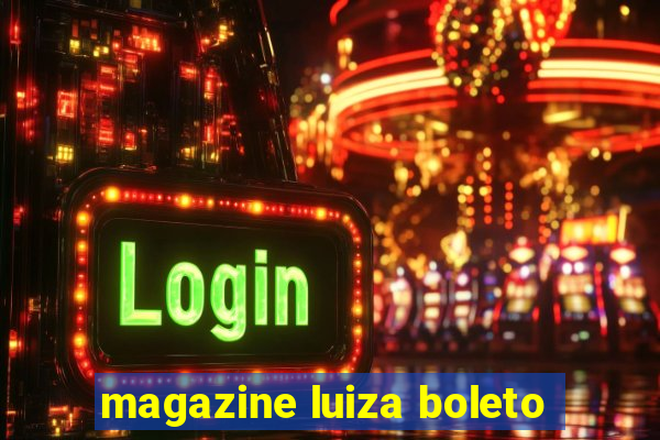 magazine luiza boleto