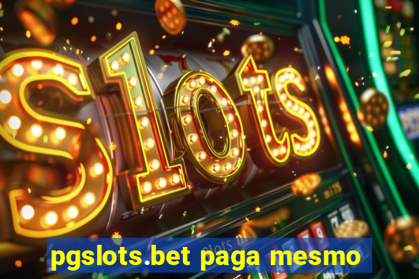 pgslots.bet paga mesmo