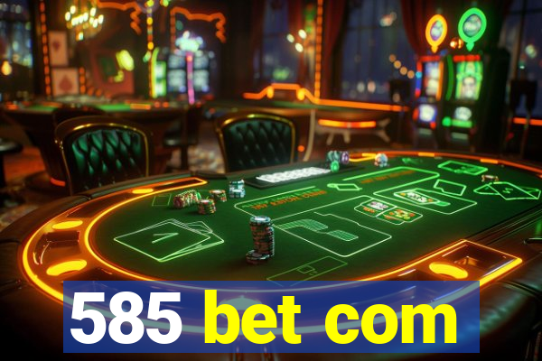 585 bet com