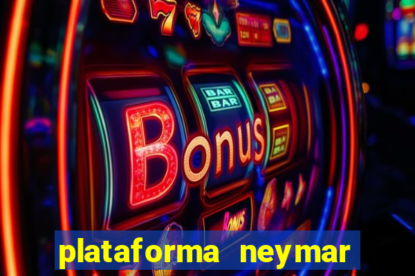 plataforma neymar jr bet