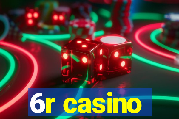 6r casino