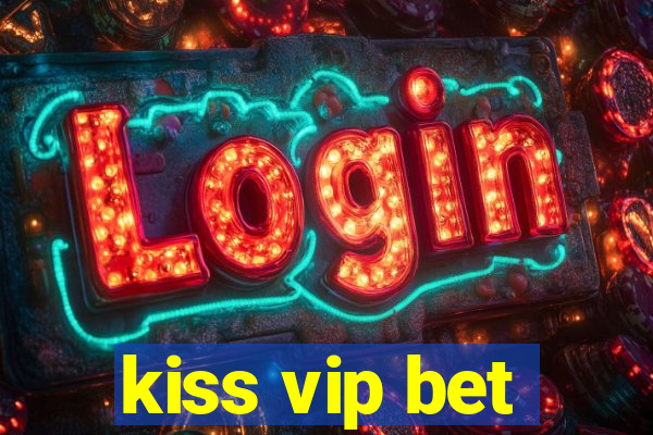 kiss vip bet