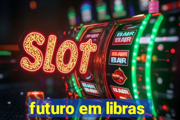 futuro em libras