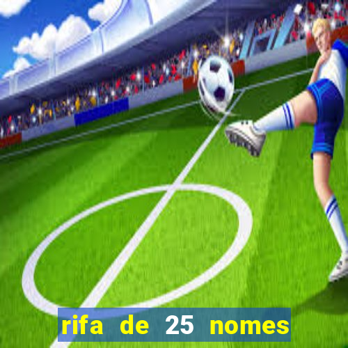 rifa de 25 nomes qual mais sai