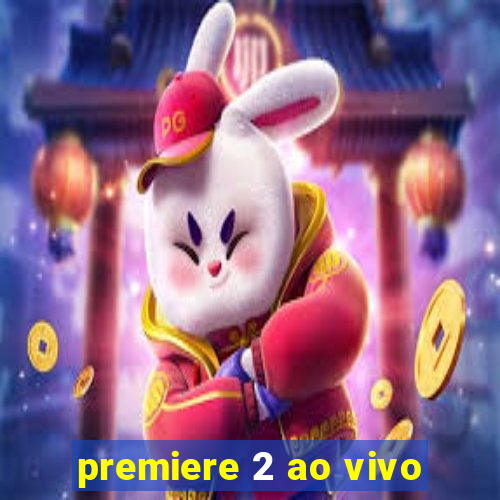 premiere 2 ao vivo