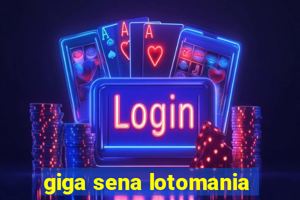 giga sena lotomania