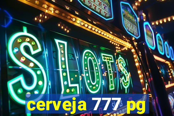 cerveja 777 pg