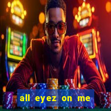 all eyez on me onde assistir