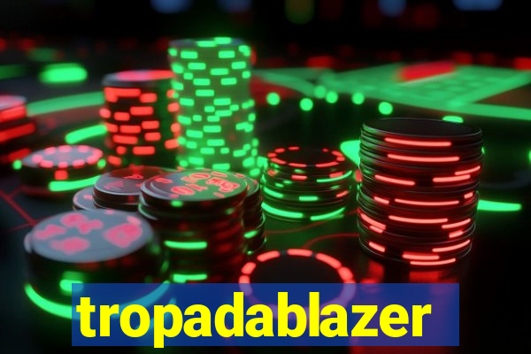 tropadablazer