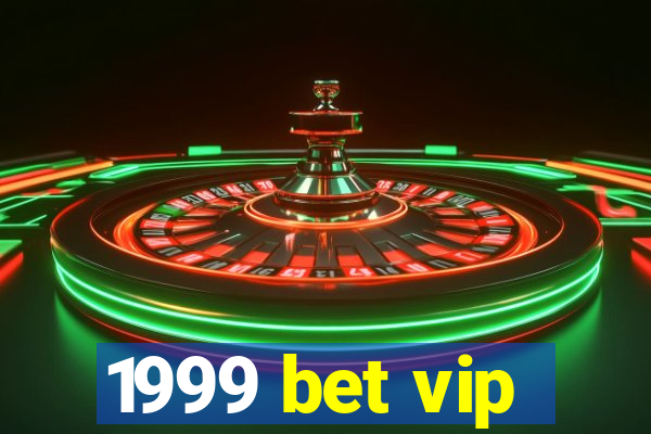 1999 bet vip