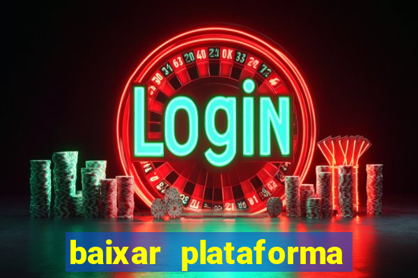 baixar plataforma nova do jogo do tigre