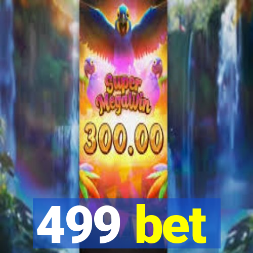 499 bet