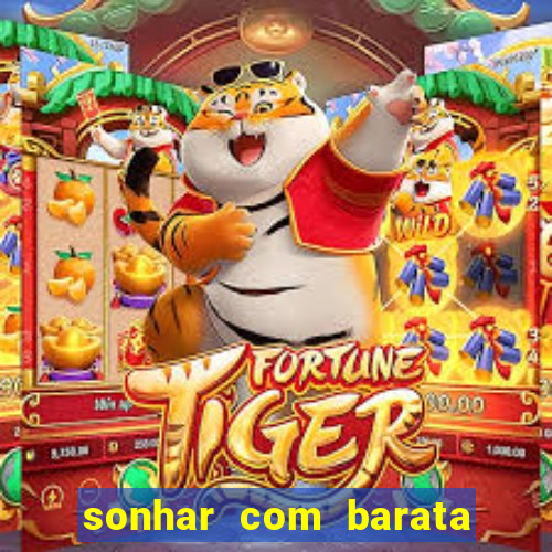 sonhar com barata jogo do bicho