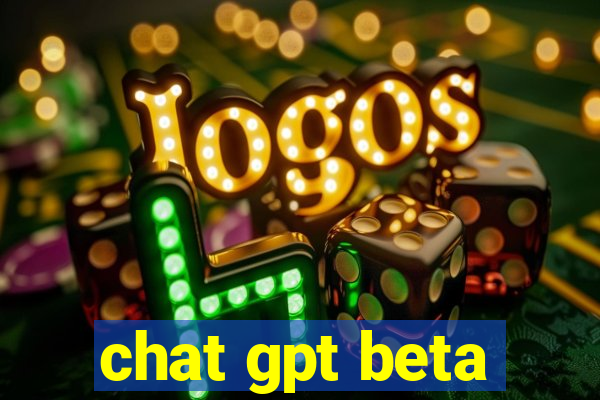 chat gpt beta