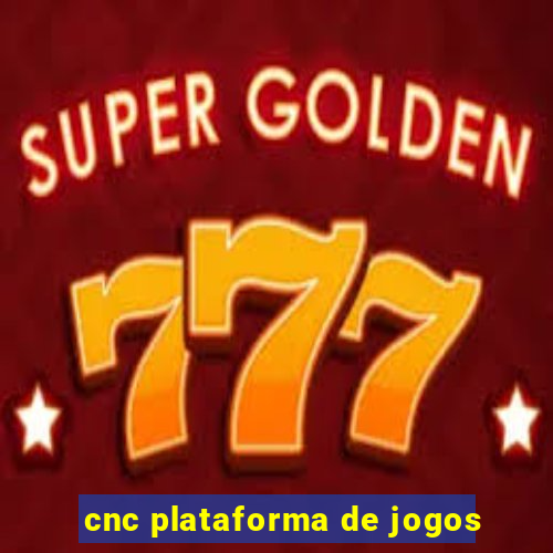 cnc plataforma de jogos