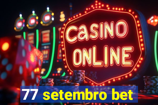 77 setembro bet