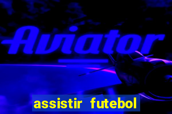 assistir futebol sem travar