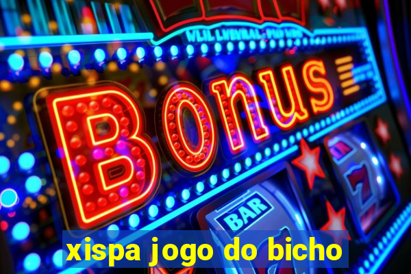 xispa jogo do bicho