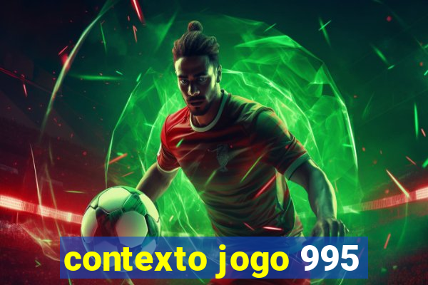 contexto jogo 995