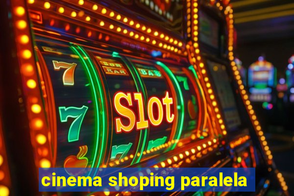 cinema shoping paralela