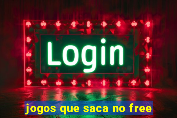 jogos que saca no free