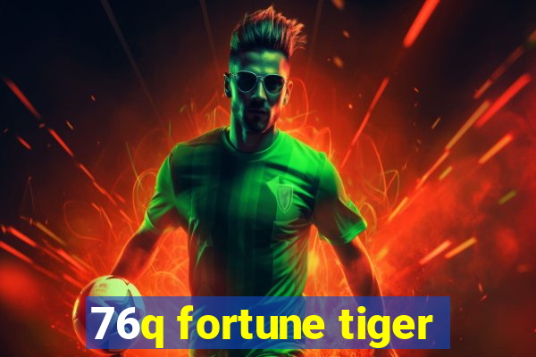 76q fortune tiger