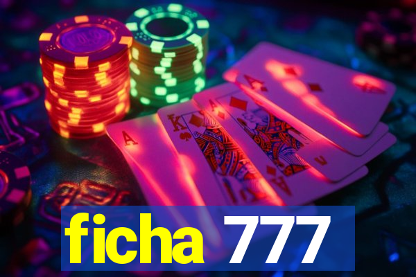 ficha 777