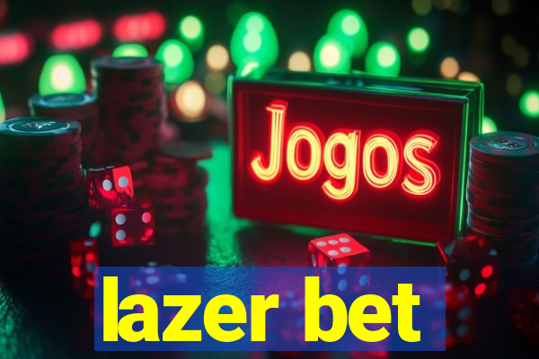 lazer bet