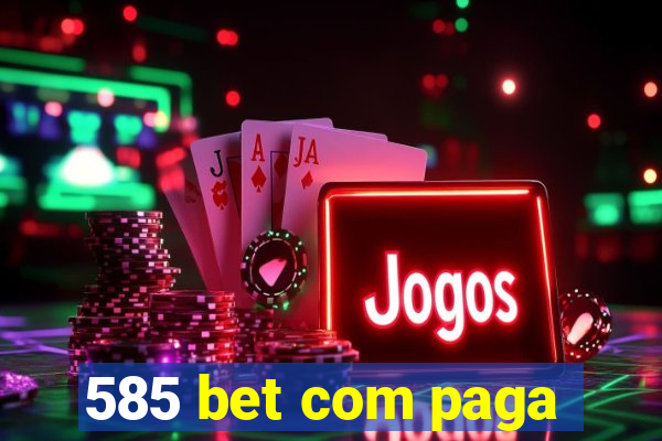 585 bet com paga