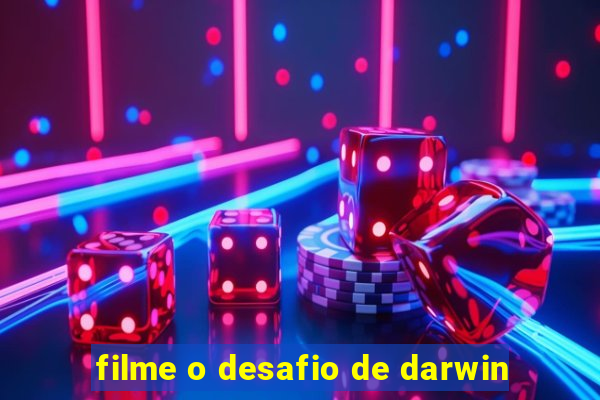 filme o desafio de darwin