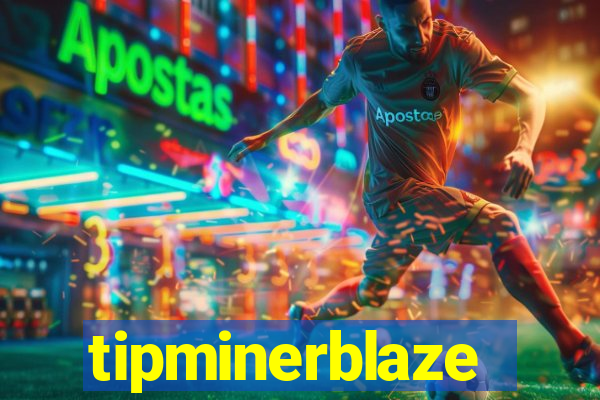 tipminerblaze