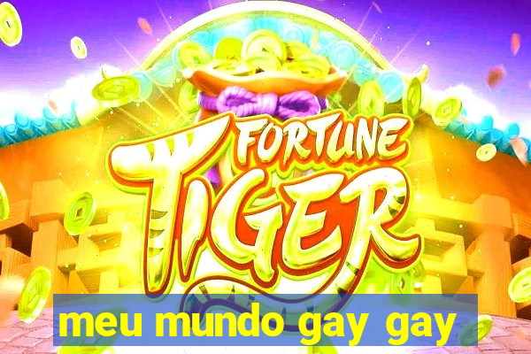 meu mundo gay gay