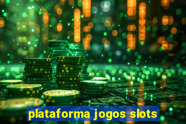 plataforma jogos slots