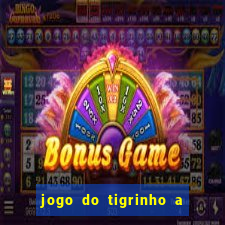 jogo do tigrinho a partir de r$ 5