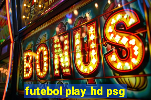 futebol play hd psg