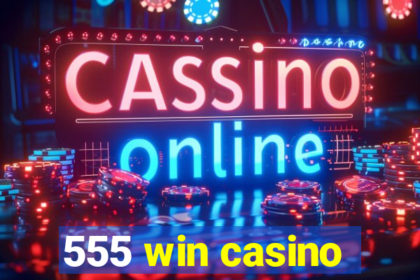 555 win casino