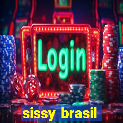 sissy brasil