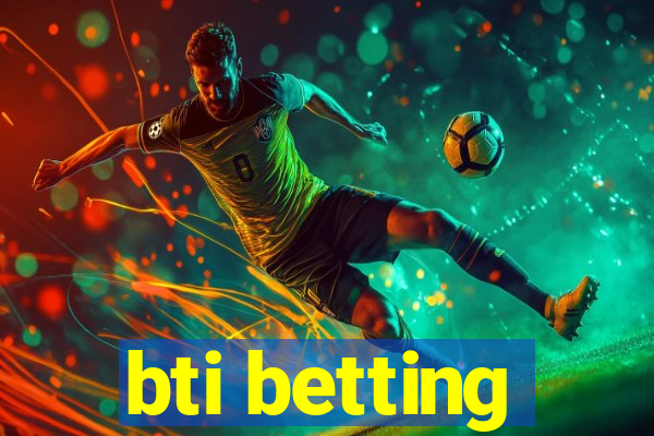 bti betting