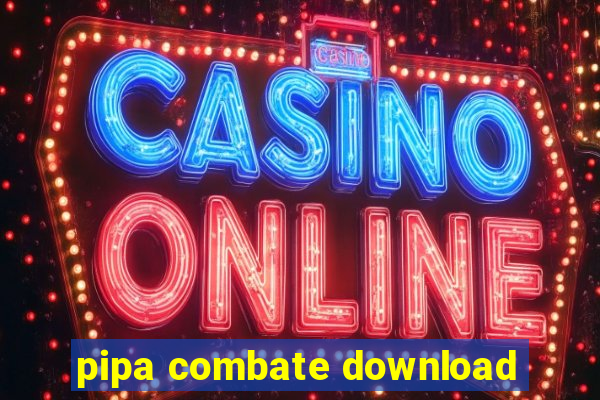 pipa combate download