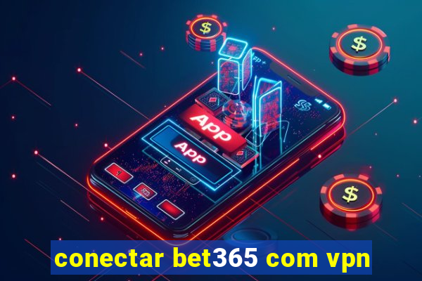 conectar bet365 com vpn